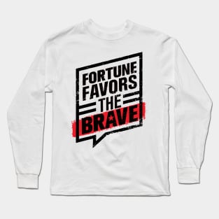 FORTUNE FAVORS THE BOLD AND BRAVE Long Sleeve T-Shirt